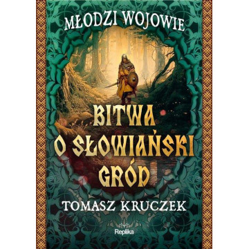 MŁODZI WOJOWIE-BITWA O SŁOWIAŃSKI GRÓD