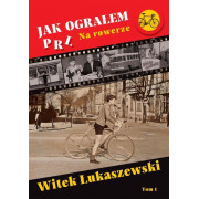 JAK OGRAŁEM PRL NA ROWERZE