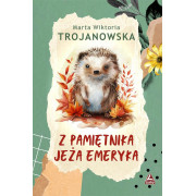 Z PAMIĘTNIKA JEŻA EMERYTA