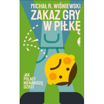 ZAKAZ GRY W PIŁKĘ-JAK POLACY NIENAWIDZĄ DZIECI