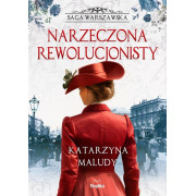 SAGA WARSZAWSKA-5-NARZECZONA REWOLUCJONISTY