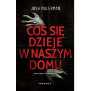 COŚ SIĘ DZIEJE W NASZYM DOMU