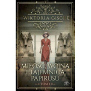 MIŁOŚĆ WOJNA I TAJEMNICA PAPIRUSU T.1
