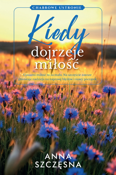 CHABROWE USTRONIE-2-KIEDY DOJRZEJE MIŁOŚĆ