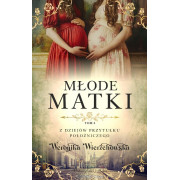 Z DZIEJÓW PRZYTUŁKU POŁOŻNICZEGO-4-MŁODE MATKI