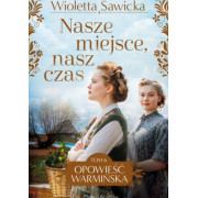 OPOWIEŚĆ WARMIŃSKA-6-NASZE MIEJSCE NASZ CZAS