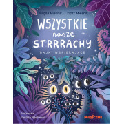 WSZYSTKIE NASZE STRRRACHY. BAJKI WSPIERAJĄCE