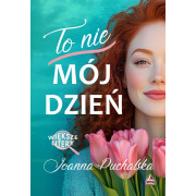 TO NIE MÓJ DZIEŃ /WIELKIE LITERY/