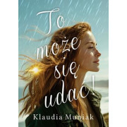 TO MOŻE SIĘ UDAĆ