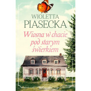 WIOSNA W CHACIE POD STARYM ŚWIERKIEM