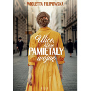 ULICE KTÓRE PAMIĘTAŁY WOJNĘ