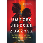 UMRZEĆ JESZCZE ZDĄŻYSZ