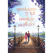 SPOTKAJMY SIĘ NA MOŚCIE MIŁOŚCI /WIEKSZE LITERY/