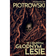 W CIEMNYM GŁODNYM LESIE