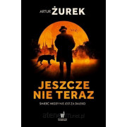 JESZCZE NIE TERAZ