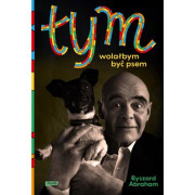 TYM-WOLAŁBYM BYĆ PSEM