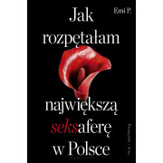 JAK ROZPĘTAŁAM NAJWIĘKSZĄ SEKSAFERĘ W POLSCE