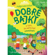 DOBRE BAJKI O TYM ŻE WARTOBYĆ ODWAŻNYM