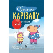 OPOWIEŚCI KAPIBARY-O ZŁOŚCI