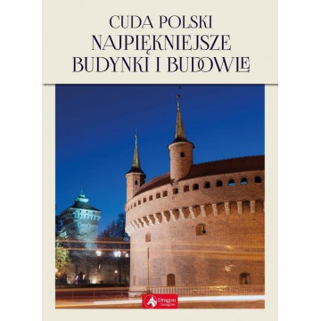 CUDA POLSKI-NAJPIĘKNIEJSZE BUDYNKI I BUDOWLE